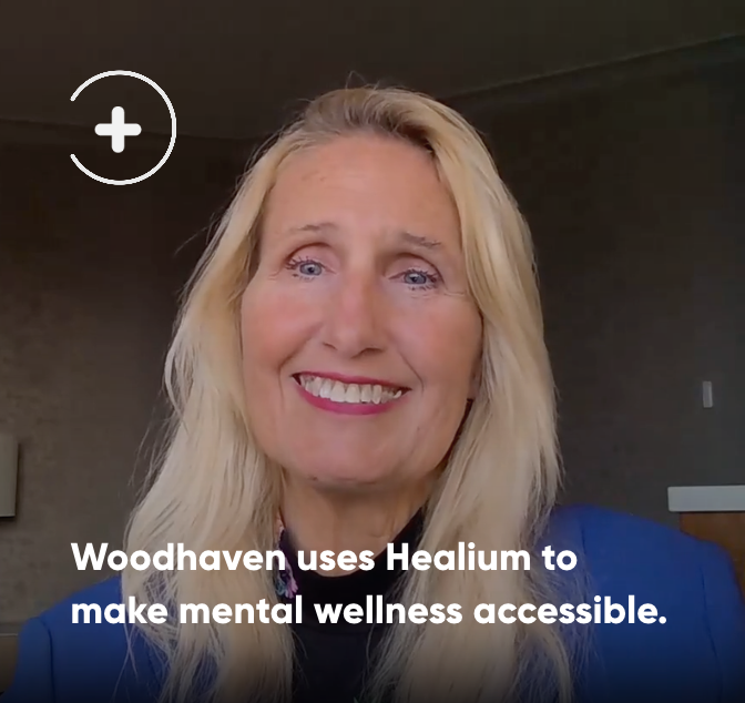 Woodhaven uses Healium to make mental wellness accessible.